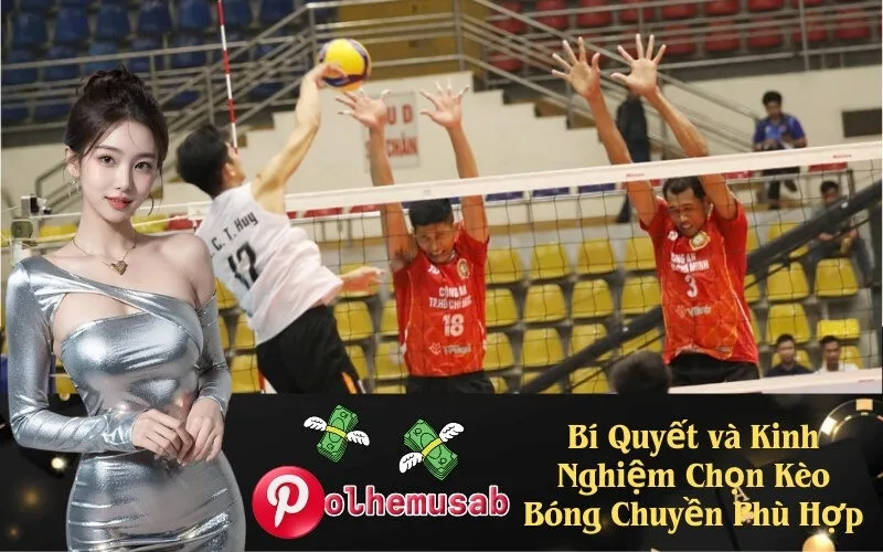 Bí Quyết và Kinh Nghiệm Chọn Kèo Bóng Chuyền Phù Hợp
