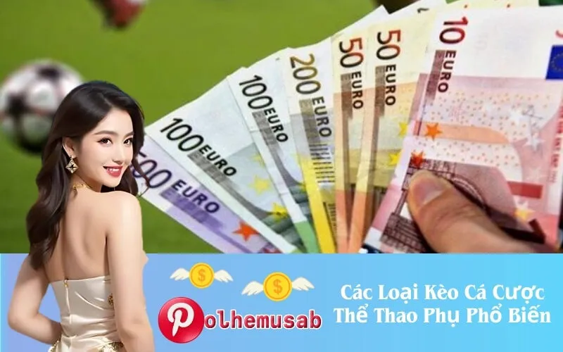 Các Loại Kèo Cá Cược Thể Thao Phụ Phổ Biến