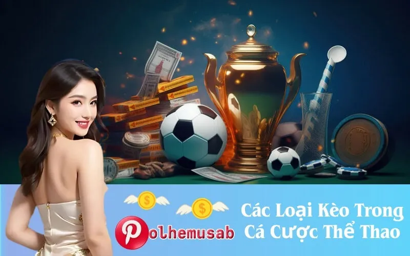 Các Loại Kèo Trong Cá Cược Thể Thao