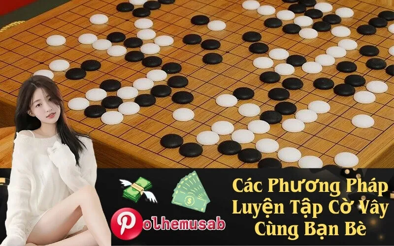 Các Phương Pháp Luyện Tập Cờ Vây Cùng Bạn Bè