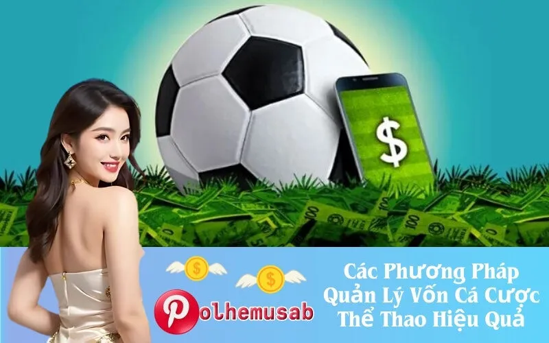 Các Phương Pháp Quản Lý Vốn Cá Cược Thể Thao Hiệu Quả
