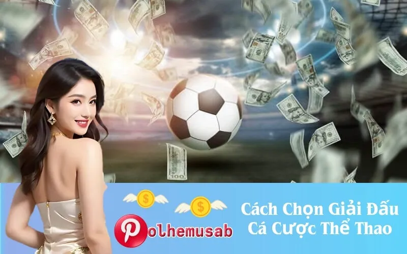 Cách Chọn Giải Đấu Cá Cược Thể Thao