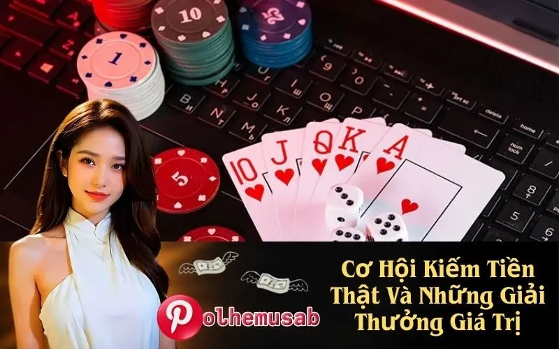 Cơ Hội Kiếm Tiền Thật Và Những Giải Thưởng Giá Trị