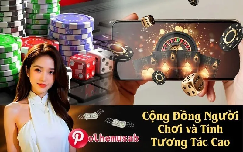Cộng Đồng Người Chơi và Tính Tương Tác Cao