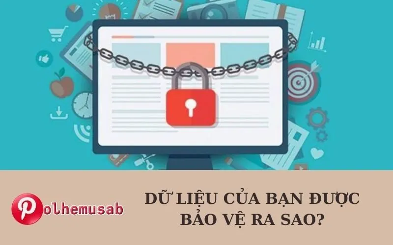Dữ liệu của bạn được bảo vệ ra sao