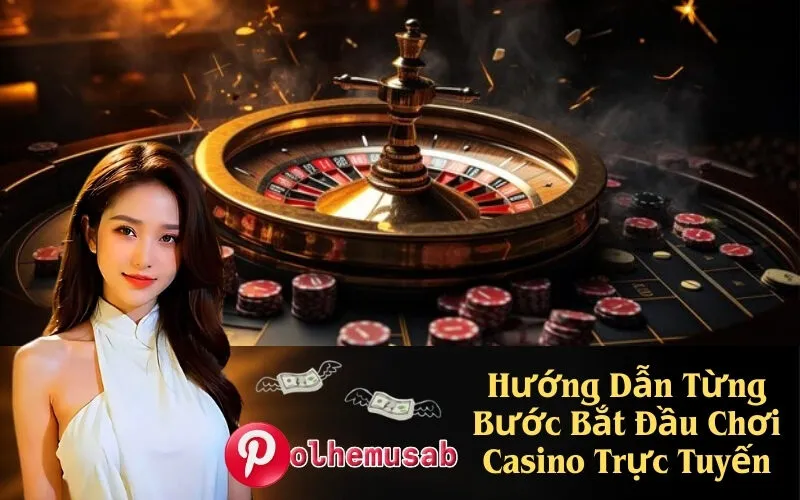 Hướng Dẫn Từng Bước Bắt Đầu Chơi Casino Trực Tuyến
