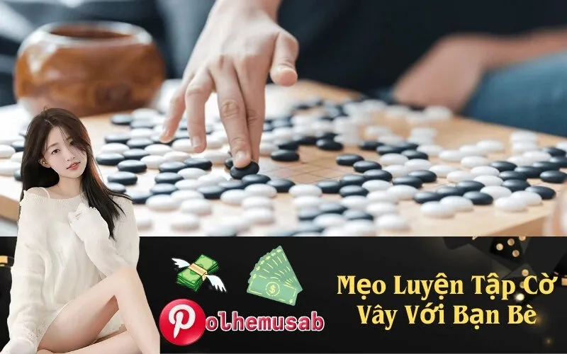 Mẹo Luyện Tập Cờ Vây Vớii Bạn Bè