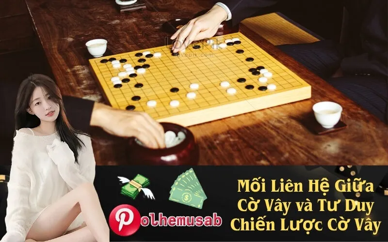 Mối Liên Hệ Giữa Cờ Vây và Tư Duy Chiến Lược Cờ Vây