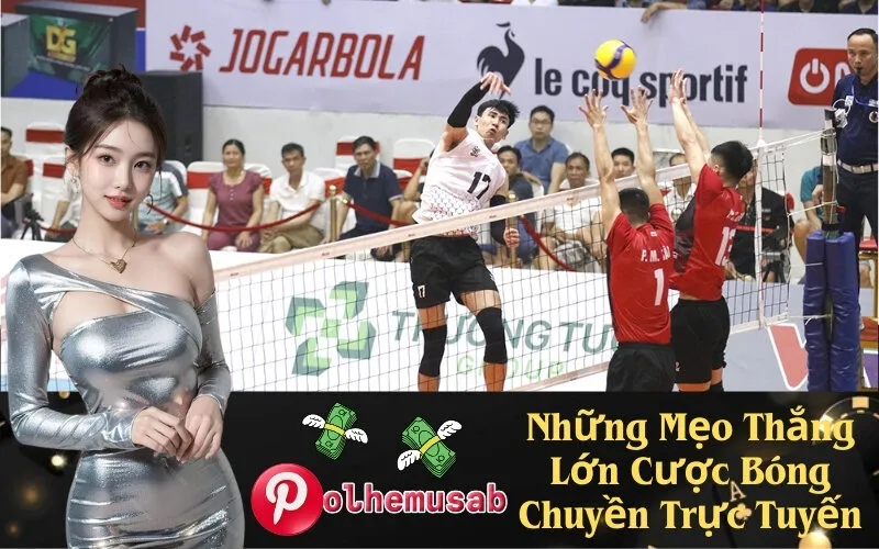 Những Mẹo Thắng Lớn Cược Bóng Chuyền Trực Tuyến