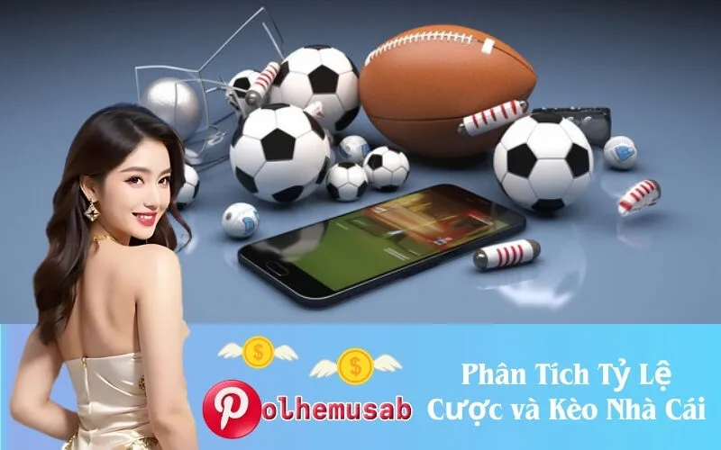 Phân Tích Tỷ Lệ Cược và Kèo Nhà Cái