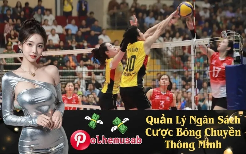 Quản Lý Ngân Sách Cược Bóng Chuyền Thông Minh