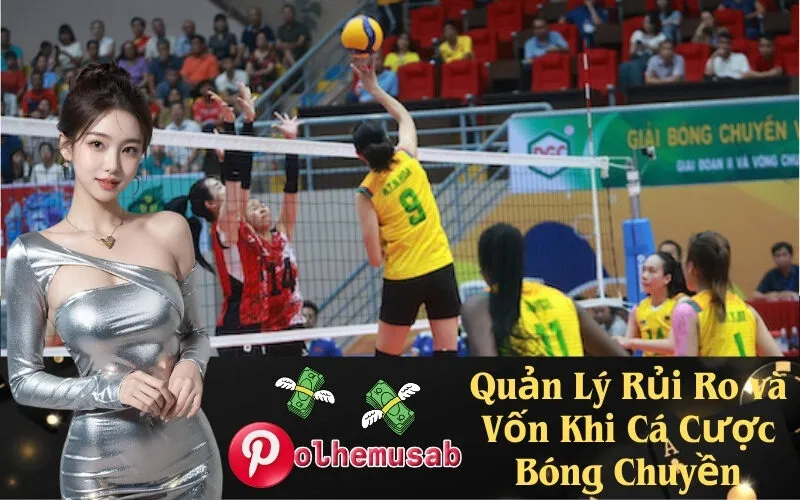 Quản Lý Rủi Ro và Vốn Khi Cá Cược Bóng Chuyền