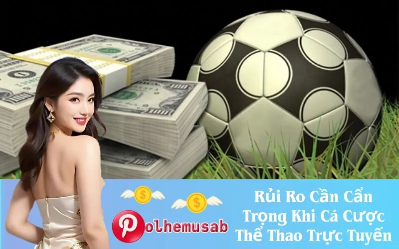 Rủi Ro Cần Cẩn Trọng Khi Cá Cược Thể Thao Trực Tuyến
