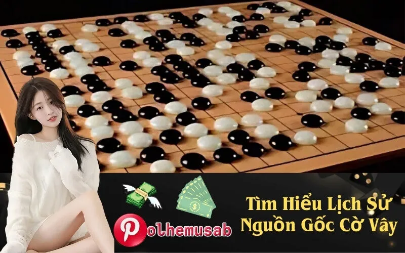 Tìm Hiểu Lịch Sử Nguồn Gốc Cờ Vây