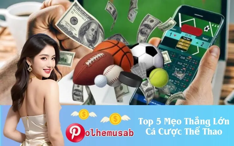Top 5 Mẹo Thắng Lớn Cá Cược Thể Thao