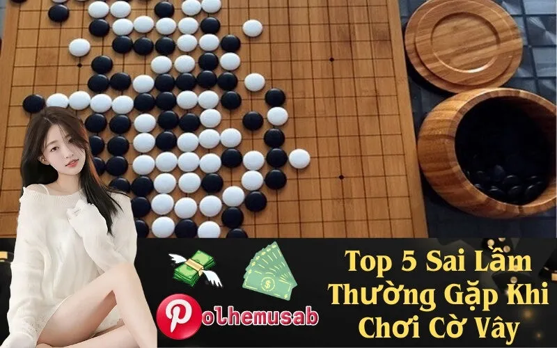 Top 5 Sai Lầm Thường Gặp Khi Chơi Cờ Vây