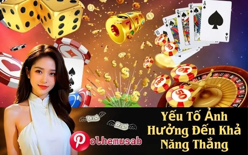 Yếu Tố Ảnh Hưởng Đến Khả Năng Thắng