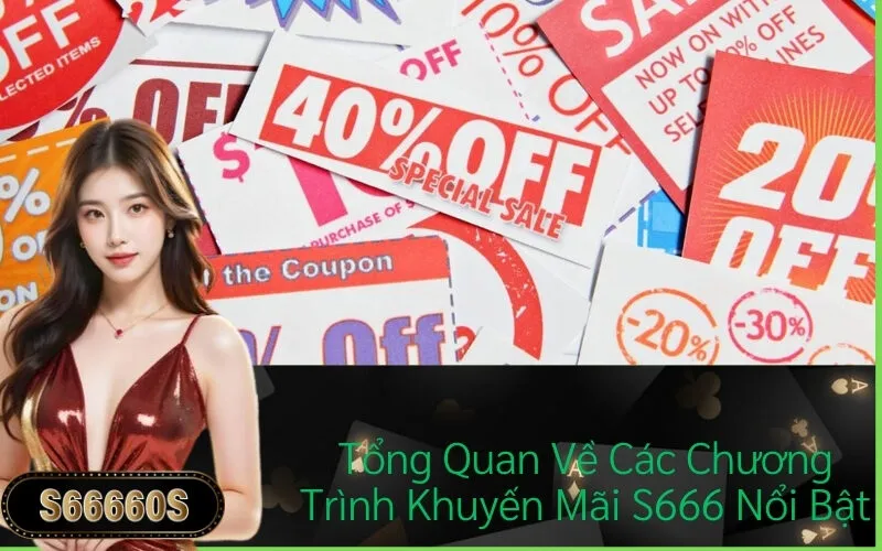 Tổng Quan Về Các Chương Trình Khuyến Mãi S666 Nổi Bật