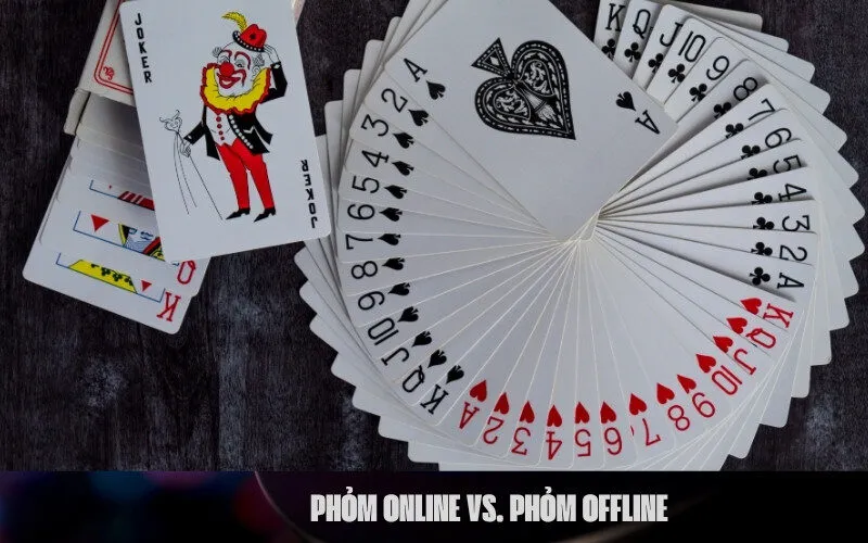 Phỏm Online vs. Phỏm Offline