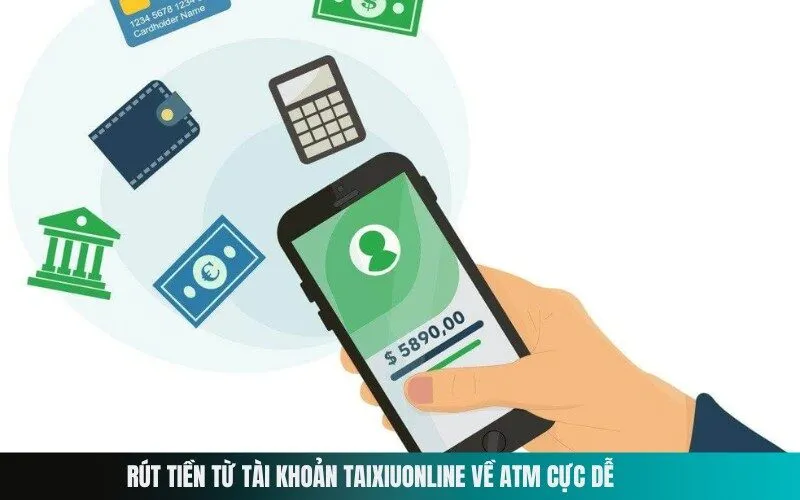 Rút Tiền Từ Tài Khoản Taixiuonline Về ATM Cực Dễ