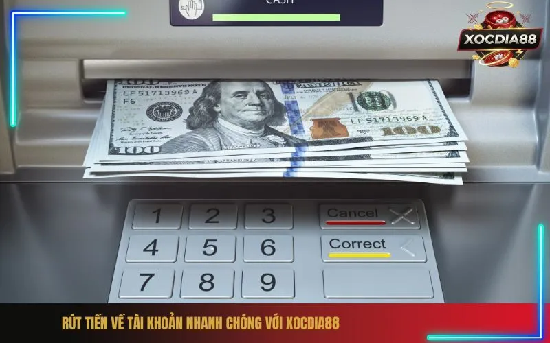 Rút Tiền Về Tài Khoản Nhanh Chóng Với xocdia88