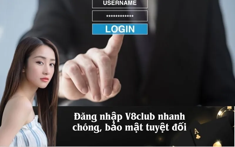 Đăng nhập V8club nhanh chóng, bảo mật tuyệt đối