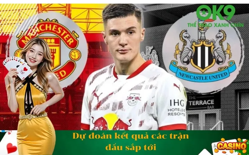 Dự đoán kết quả các trận đấu sắp tới
