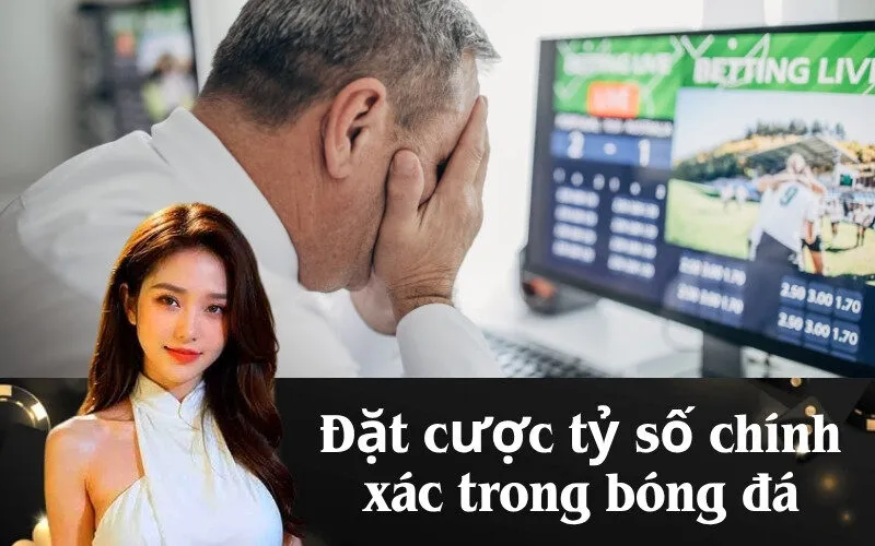 Đặt cược tỷ số chính xác trong bóng đá