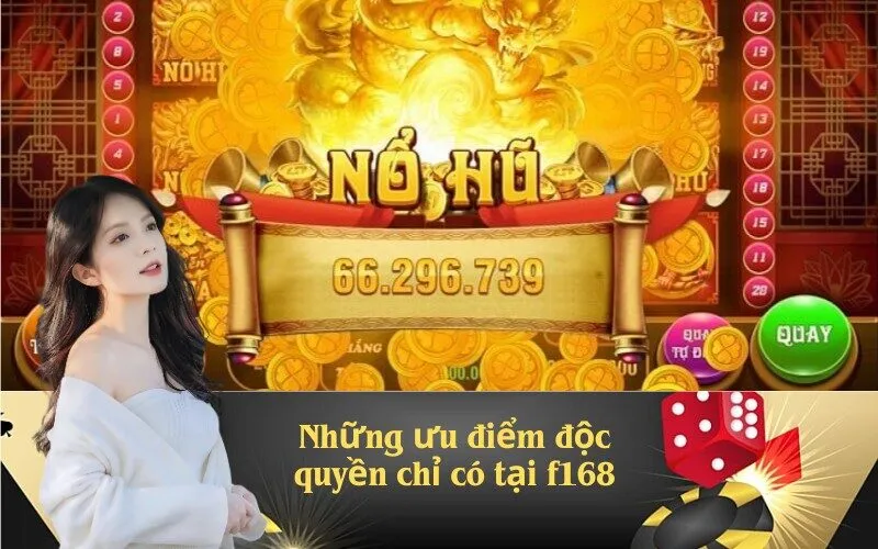 Những ưu điểm độc quyền chỉ có tại f168