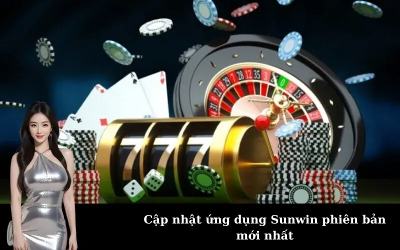 Cập nhật ứng dụng Sunwin phiên bản mới nhất